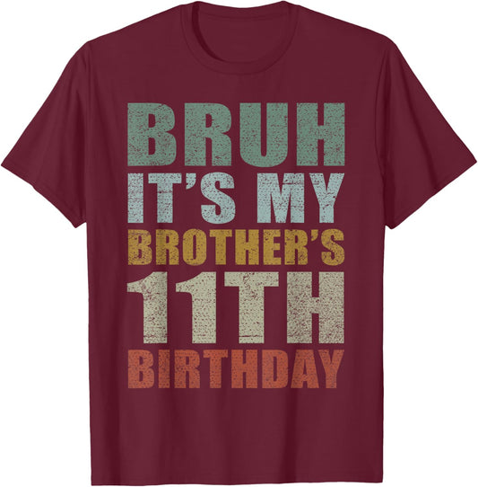 Bruh It's My Brother's 11th Birthday Retro 11 Years Old Bday T-Shirt - T-Shirt | Maroon