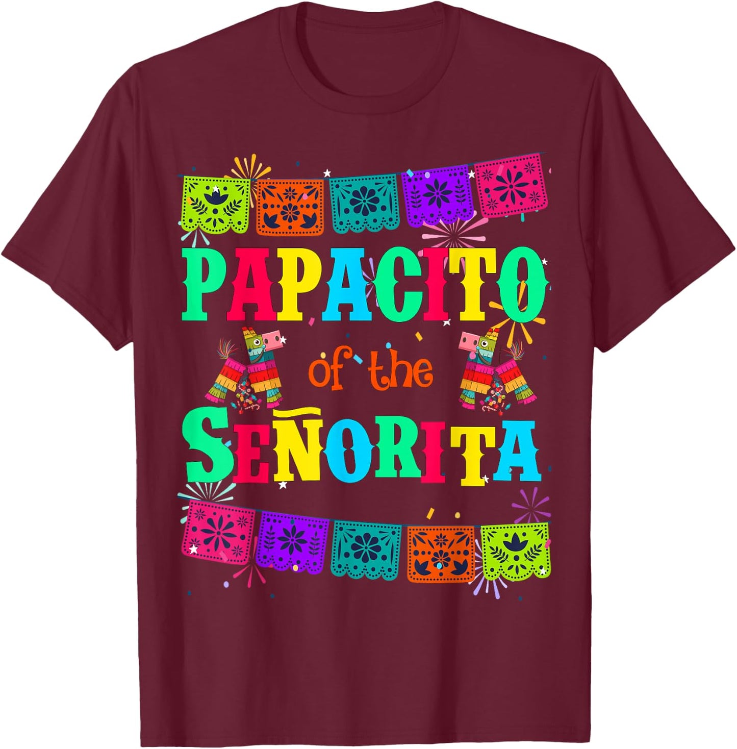 Let's Fiesta Papacito of the Senorita Mexican Birthday T-Shirt - T-Shirt | Maroon