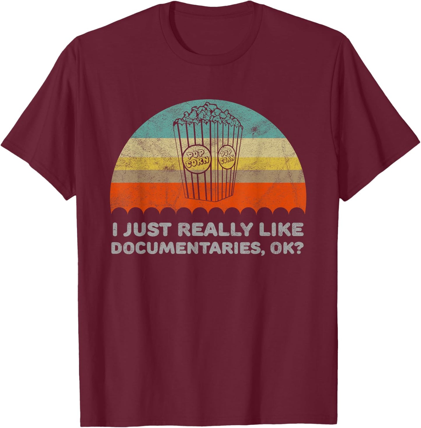 Funny I Just Really Like Documentaries OK T-Shirt - T-Shirt | Maroon