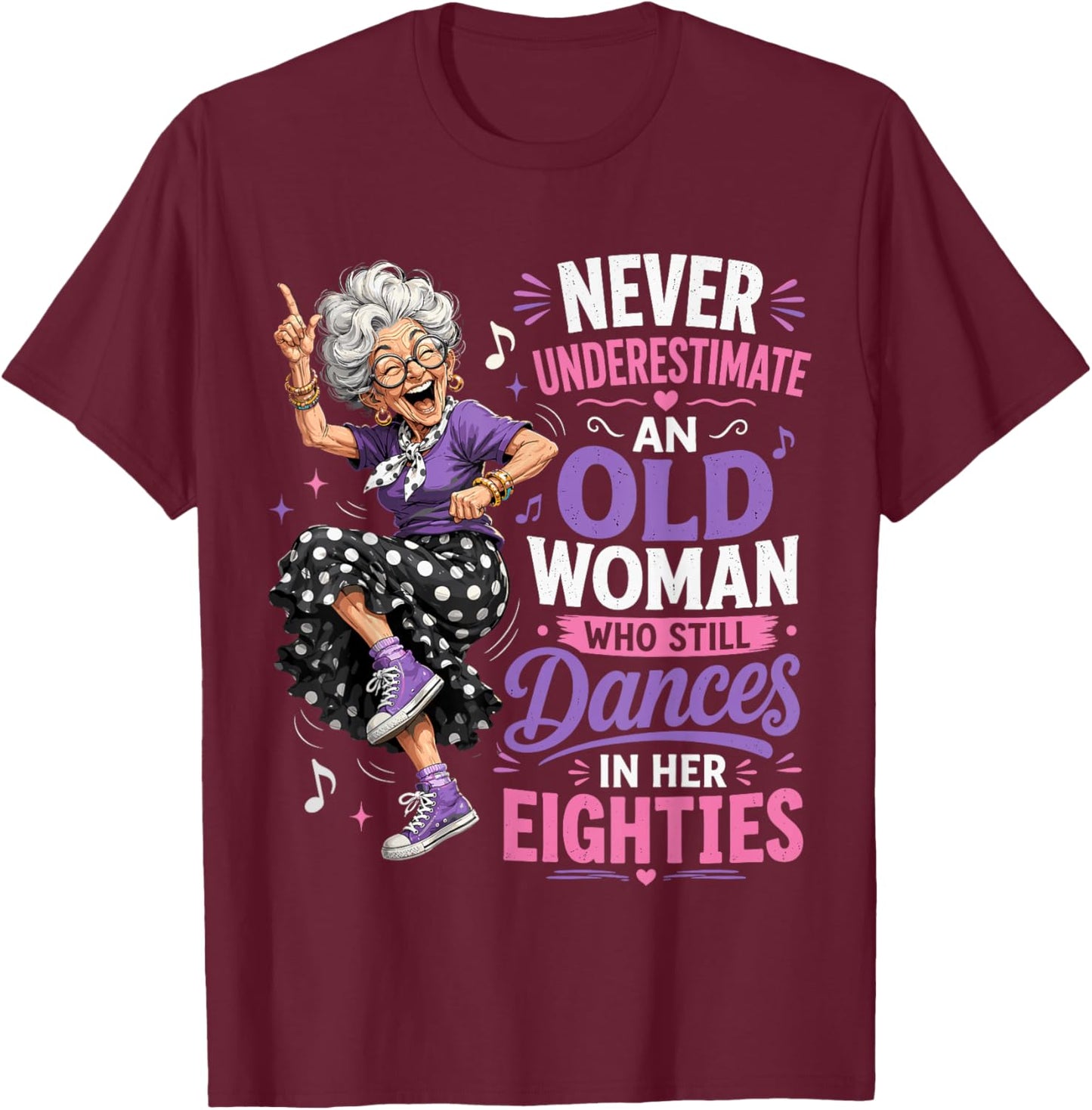 Never Underestimate Old Woman Who Still Dances in Eighties T-Shirt - T-Shirt | Maroon