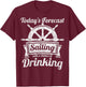 Today's Forecast Sailing With a Chance of Drinking T Shirt T-Shirt - T-Shirt | Maroon