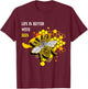 Das Leben ist besser mit Bienen Gift Fun T-Shirt - T-Shirt | Maroon