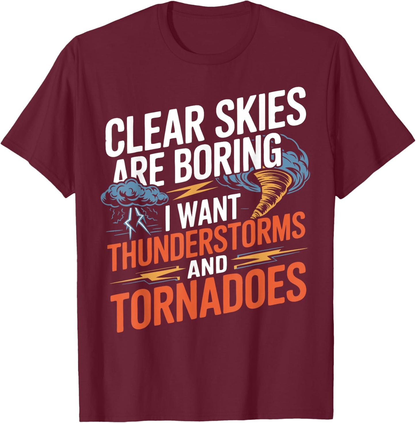 Thunderstorms And Tornadoes Storm Chaser T-Shirt - T-Shirt | Maroon