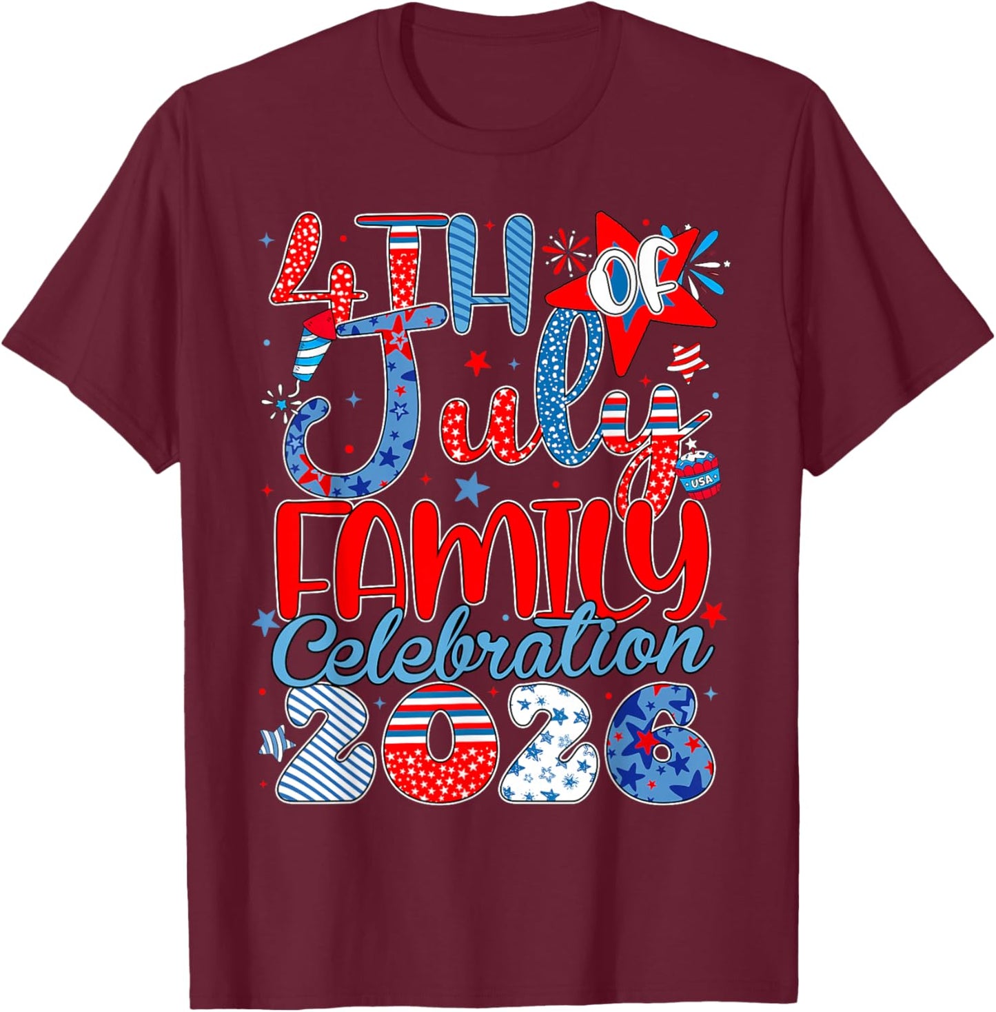 4th of July Family Celebration 2026 Patriotic Men Women T-Shirt - T-Shirt | Maroon