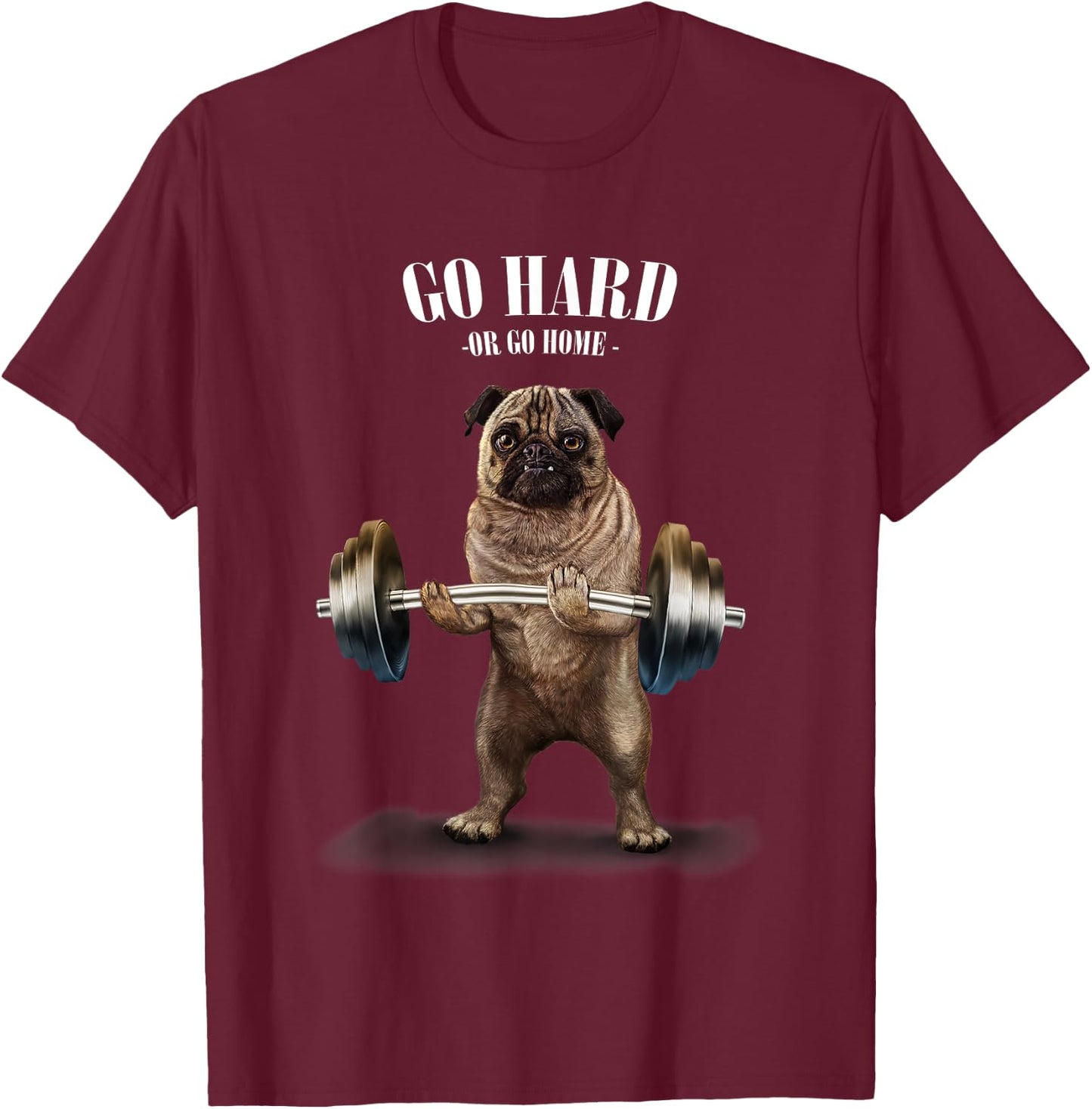 Pug Dog Weightlifting Champion Go Hard or Go Home Women Kids T-Shirt - T-Shirt | Maroon