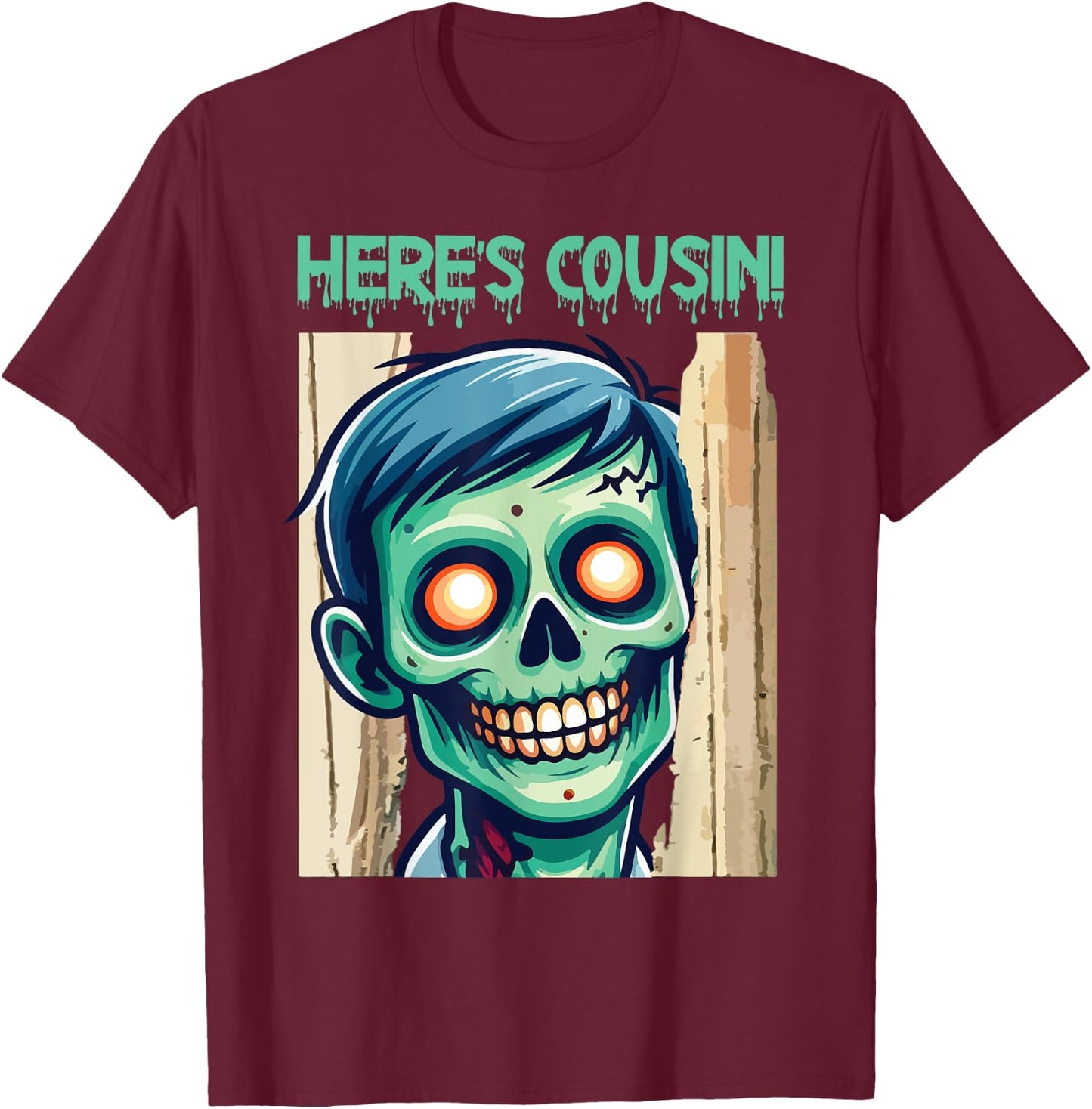 Creepy Zombie Here's Cousin Happy Halloween Day Horror Fans T-Shirt - T-Shirt | Maroon