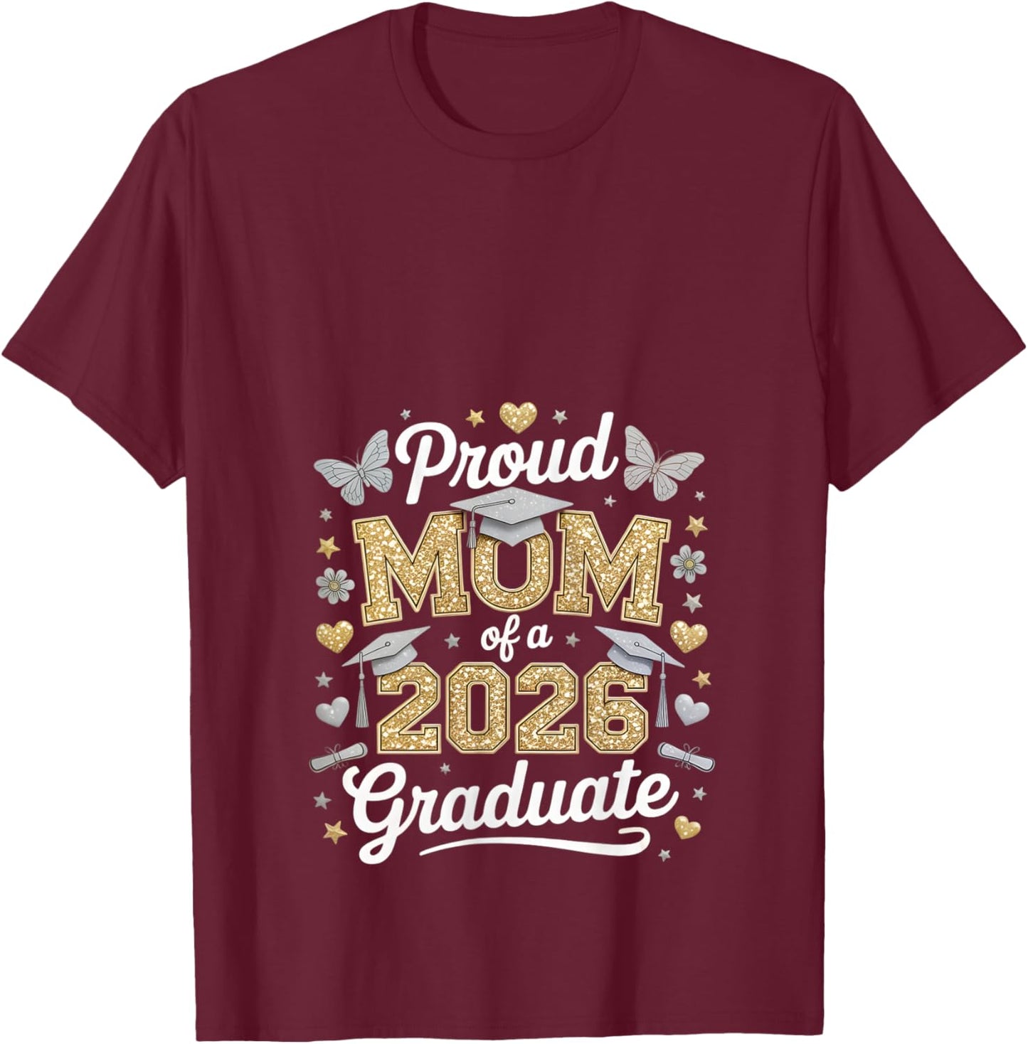 Proud mom of a 2026 Graduate Class of 2026 Graduation T-Shirt - T-Shirt | Maroon