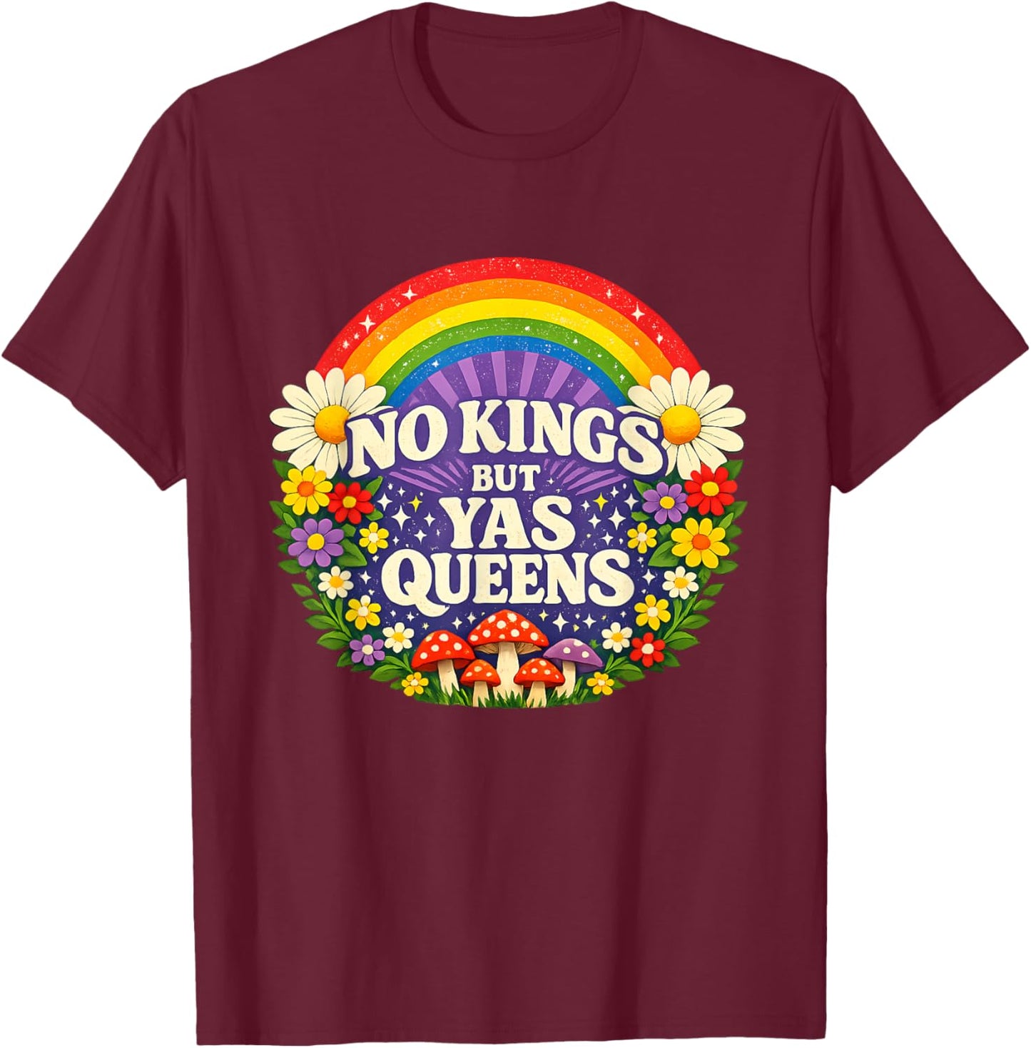 No Kings But Yes Queens Rainbow Feminist Retro Women T-Shirt - T-Shirt | Maroon