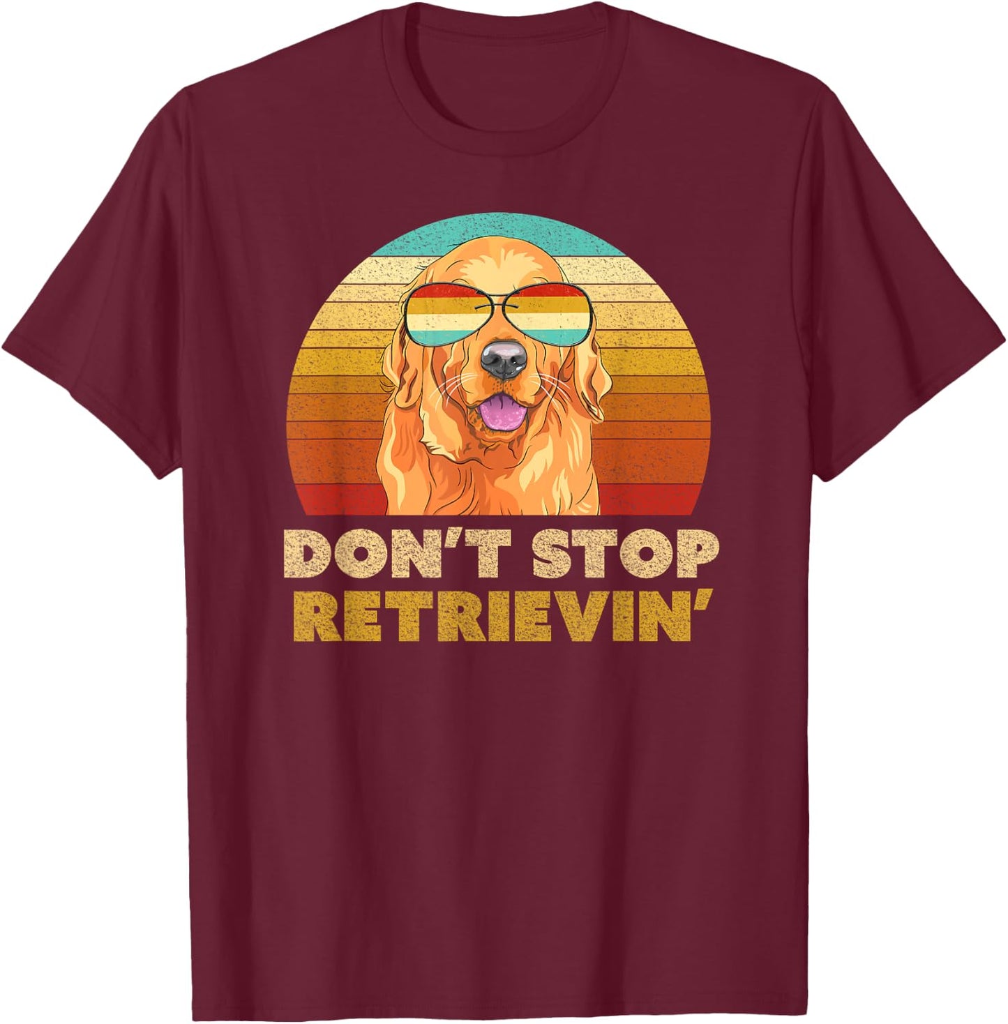 Don't Stop Retrieving Shirt. Retro Golden Retriever T-Shirt - T-Shirt | Maroon