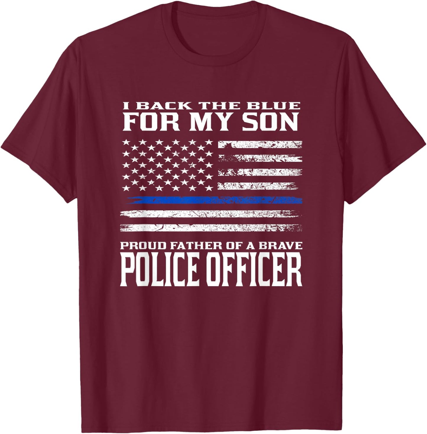 Thin Blue Line Shirt - Proud Father of Police Officer Son T-Shirt - T-Shirt | Maroon