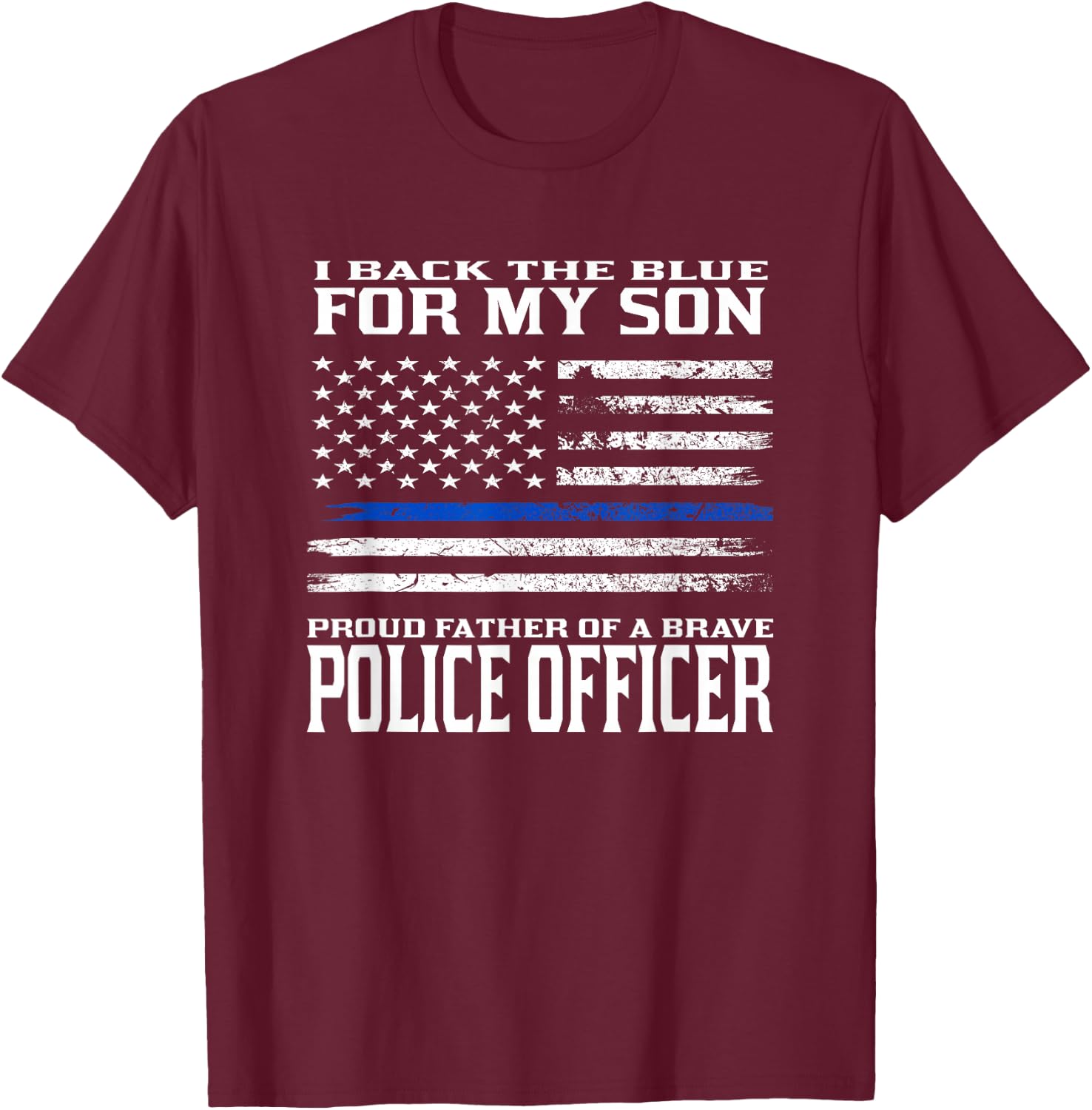 Thin Blue Line Shirt - Proud Father of Police Officer Son T-Shirt - T-Shirt | Maroon