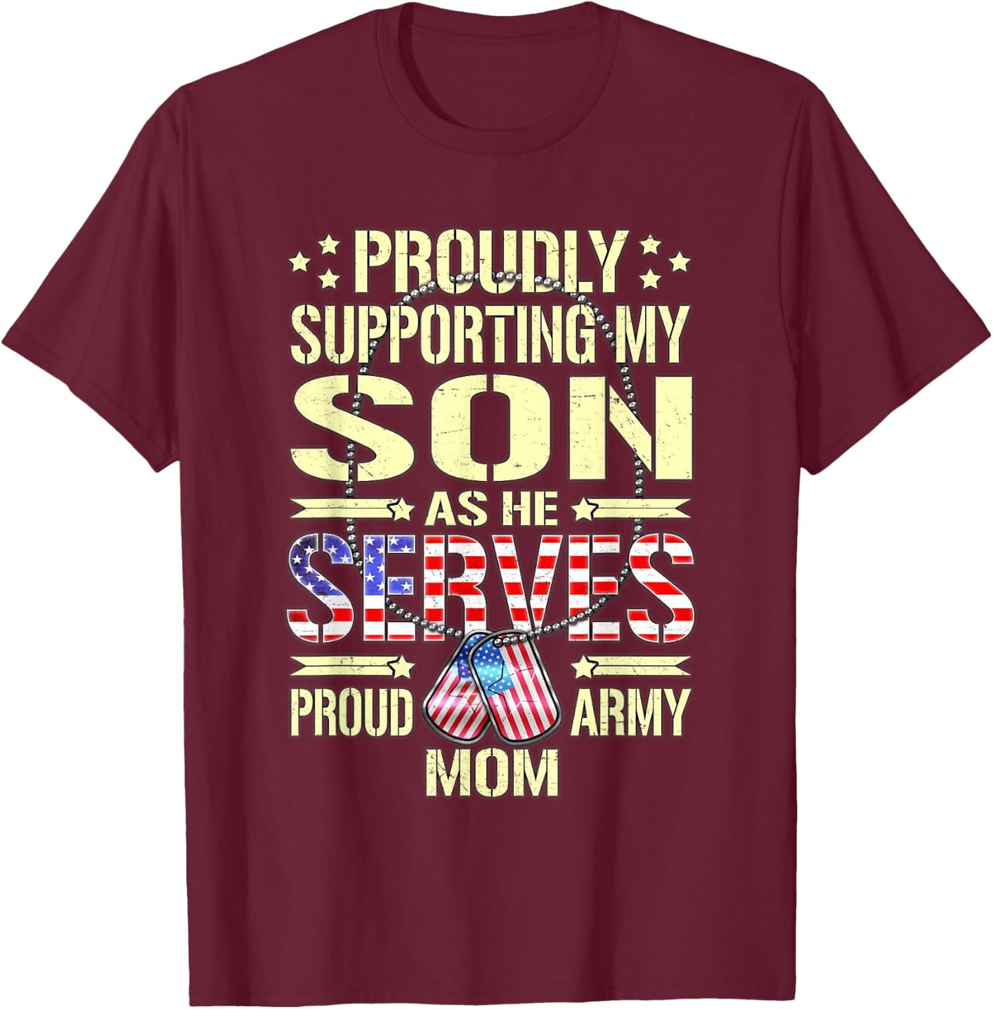 Supporting My Son As He Serves - Proud Army Mom Shirt Gift T-Shirt - T-Shirt | Maroon