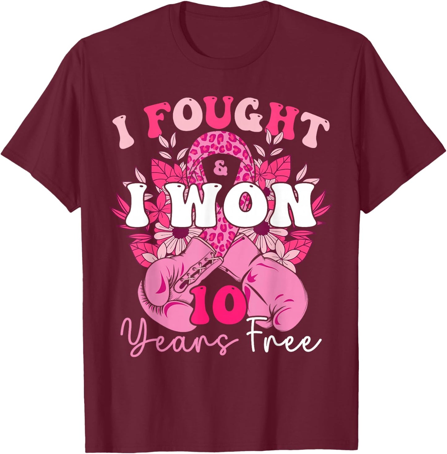 I Fought And I Won 10 Years Free Breast Cancer 2024 Survivor T-Shirt - T-Shirt | Maroon