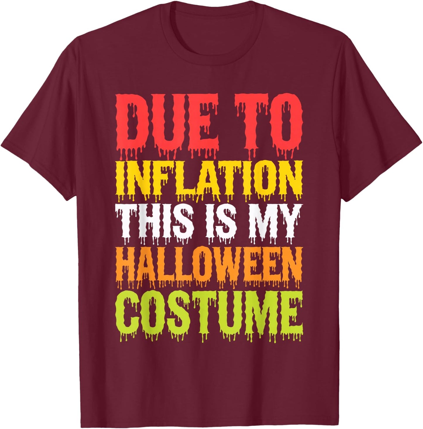 Due To Inflation This Is My Halloween Costume Shirt Funny T-Shirt - T-Shirt | Maroon