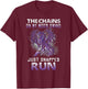 The chains on my mood swing just snapped run T-Shirt - T-Shirt | Maroon