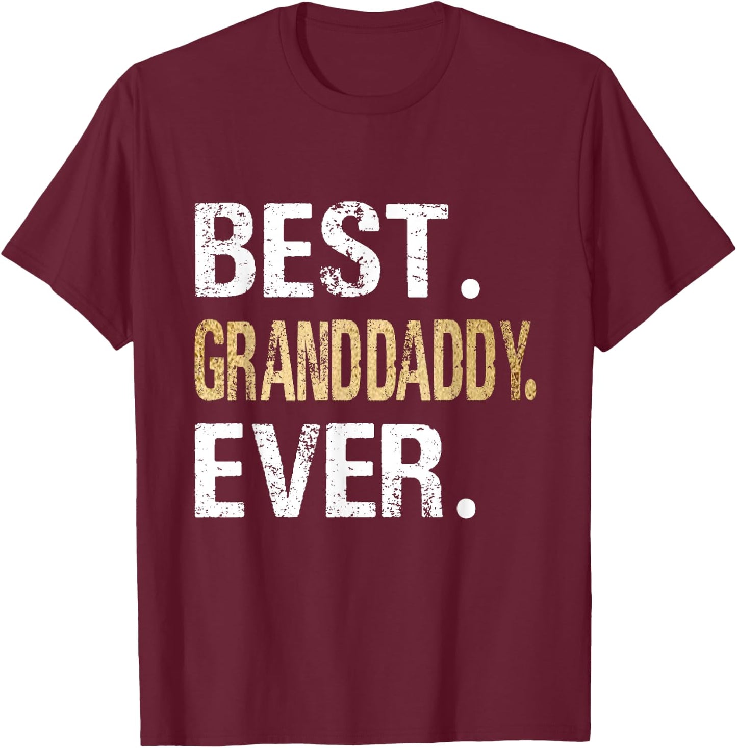 Birthday Fathers Day for Granddaddy - Best Granddaddy Ever - Black - - Small - Short Sleeve - Classic Fit - Letter Print T-Shirt - T-Shirt | Maroon