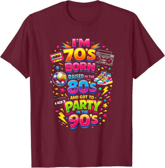 Funny Retro Classic 70s Born 80s Raised 90s Party Throwback T-Shirt - T-Shirt | Maroon
