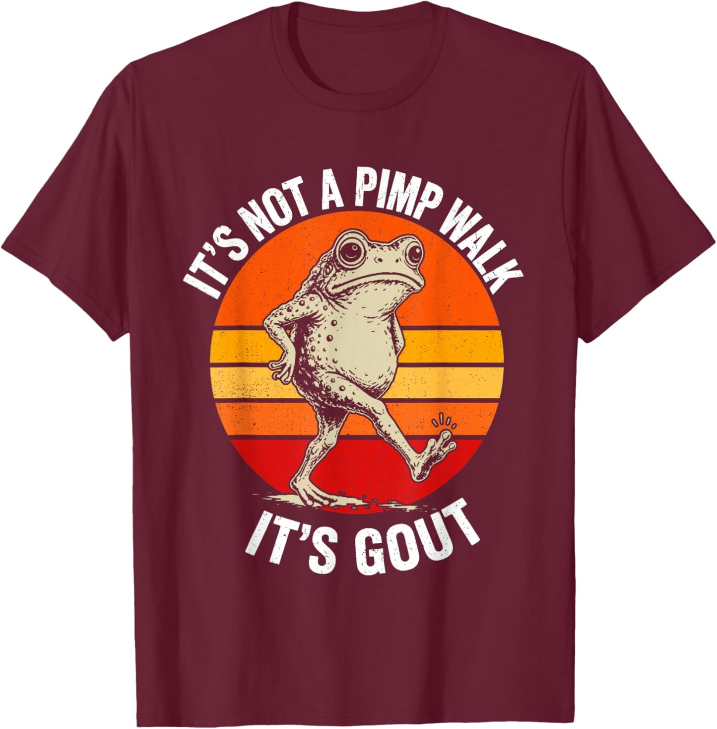 It's Not A Pimp Walk It's Gout Funny Old Man Medical Humor T-Shirt - T-Shirt | Maroon