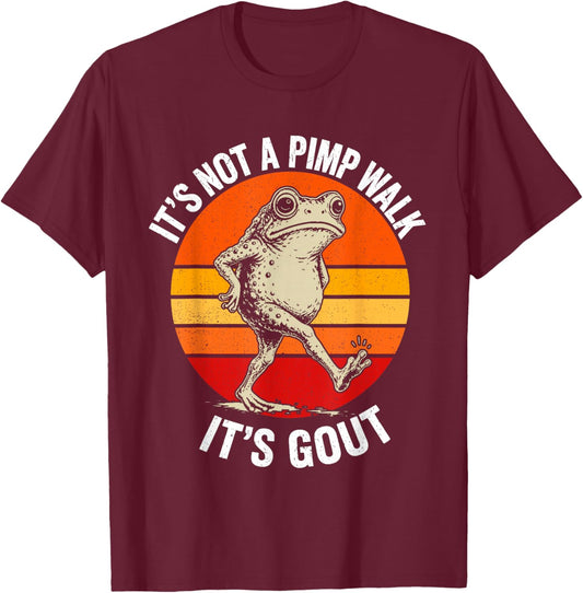 It's Not A Pimp Walk It's Gout Funny Old Man Medical Humor T-Shirt - T-Shirt | Maroon