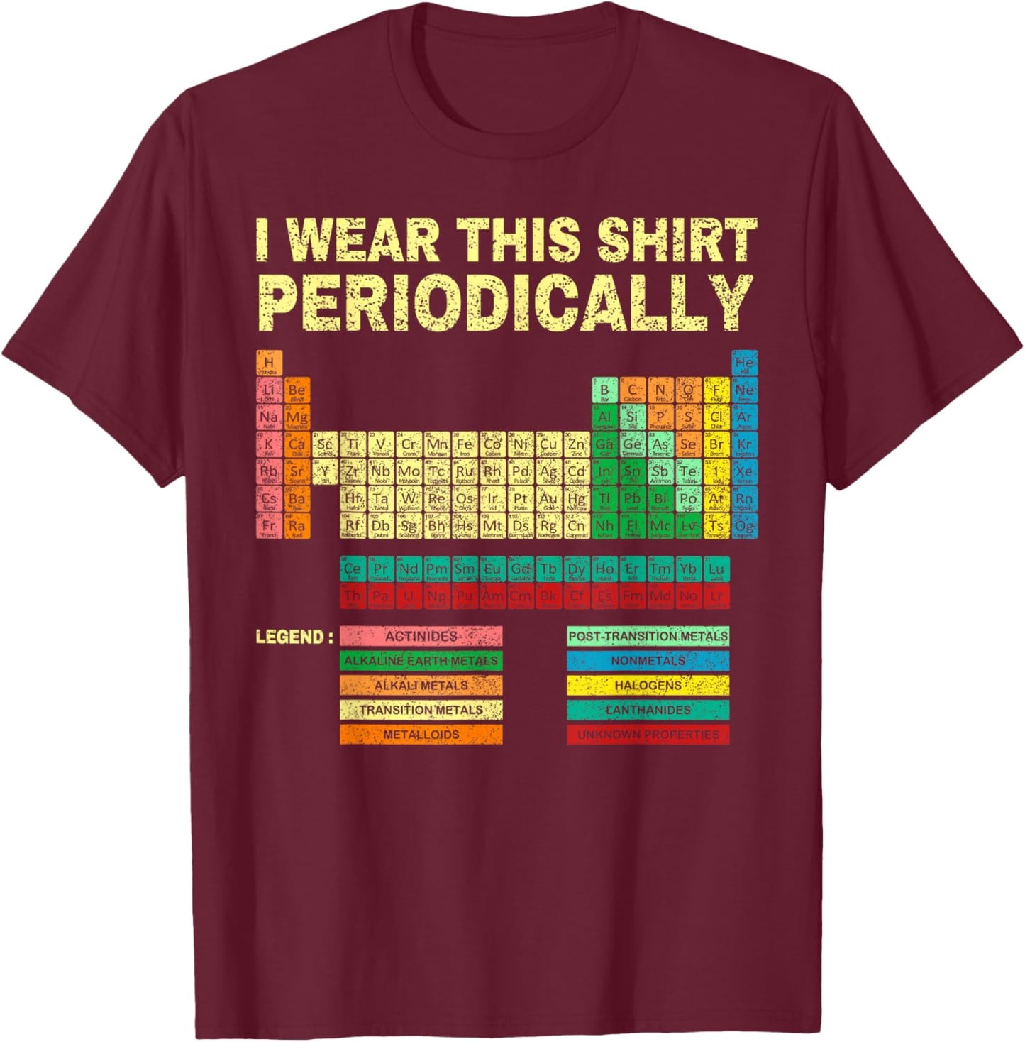 I Wear This Periodically Periodic Table Chemistry Teacher T-Shirt - T-Shirt | Maroon