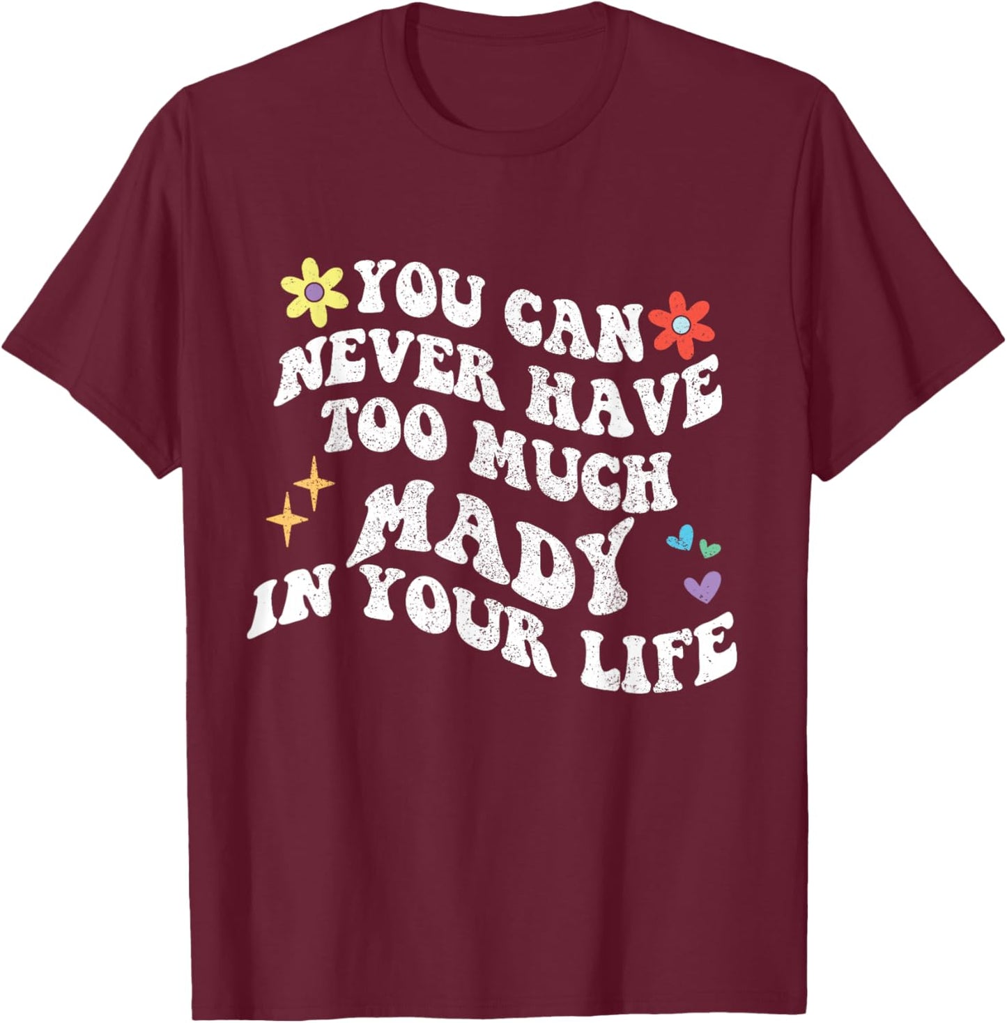 Retro Groovy You Can Never Have Too Much Mady In Your Life T-Shirt - T-Shirt | Maroon