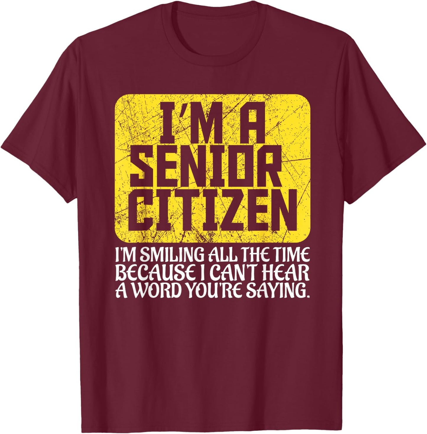 Senior Citizen Old People Hard of Hearing Elderly Gift T-Shirt - T-Shirt | Maroon