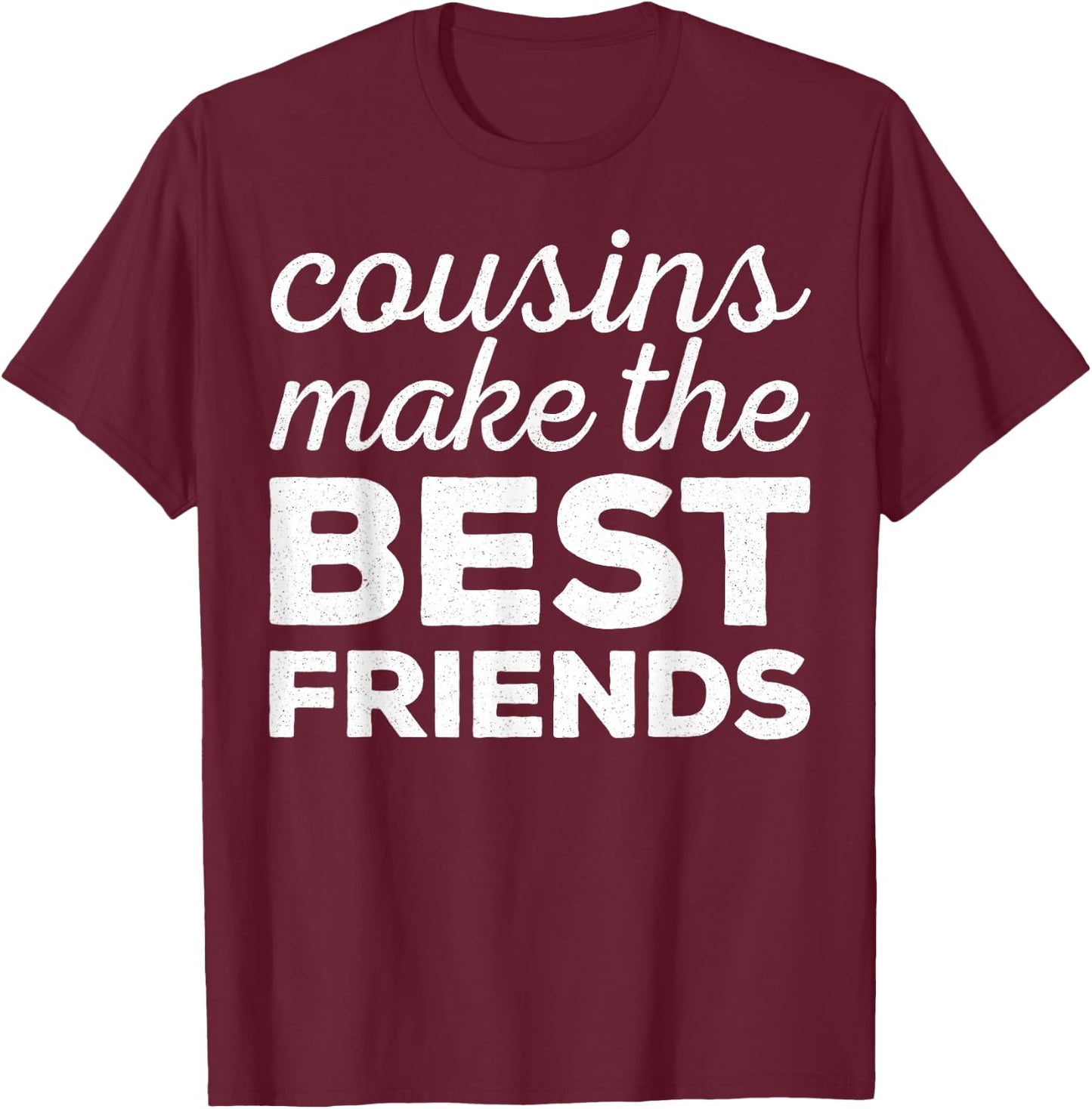 Cousins Make The Best Friends Shirt Adults Kids Cousin Squad T-Shirt - T-Shirt | Maroon
