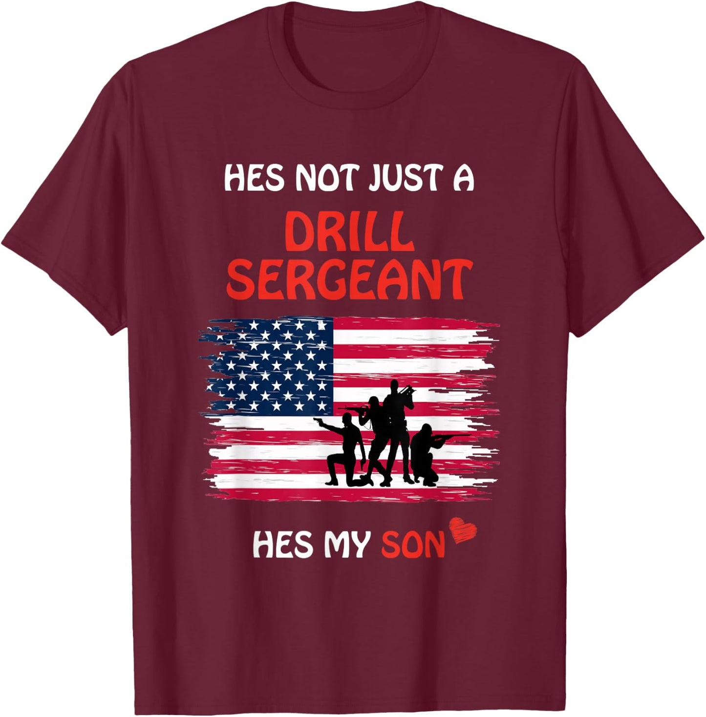 Hes Not Just a Drill Sergeant Hes My Son Military Army Gift T-Shirt - T-Shirt | Maroon