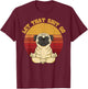 Let That Shit Go Pug Yoga Vintage Retro Funny Shirt T-Shirt - T-Shirt | Maroon