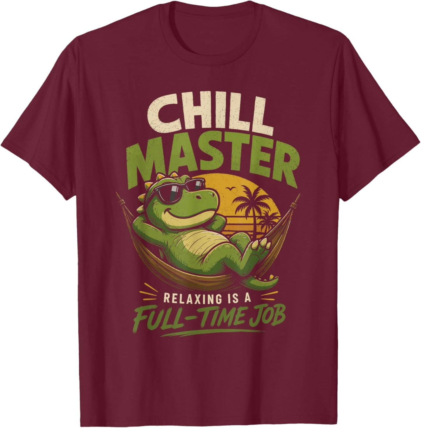 Chill Master Relaxing is A Full Time Job T-Shirt - T-Shirt | Maroon