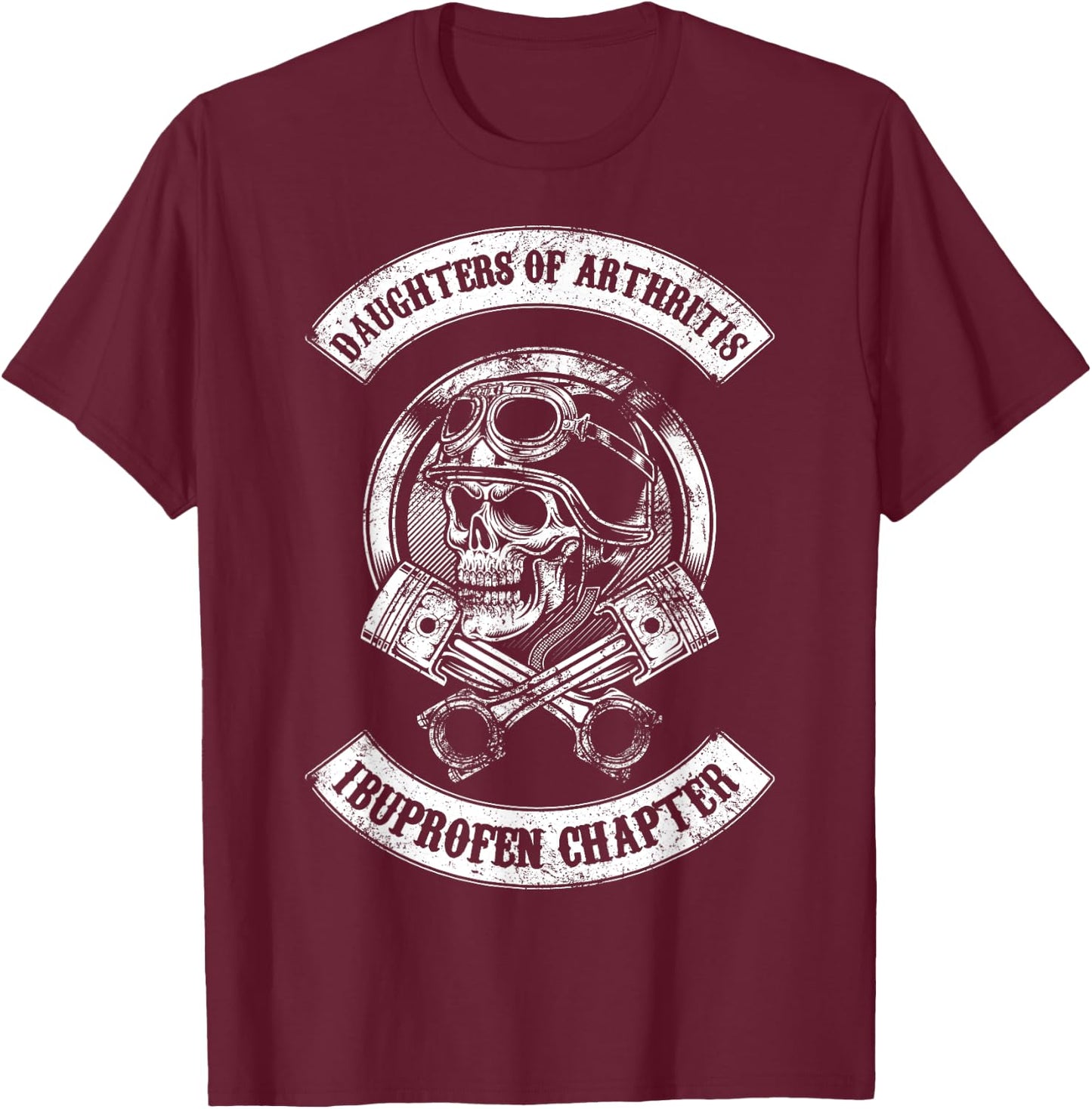 Daughters of Arthritis Ibuprofen Chapter biker T-Shirt - T-Shirt | Maroon