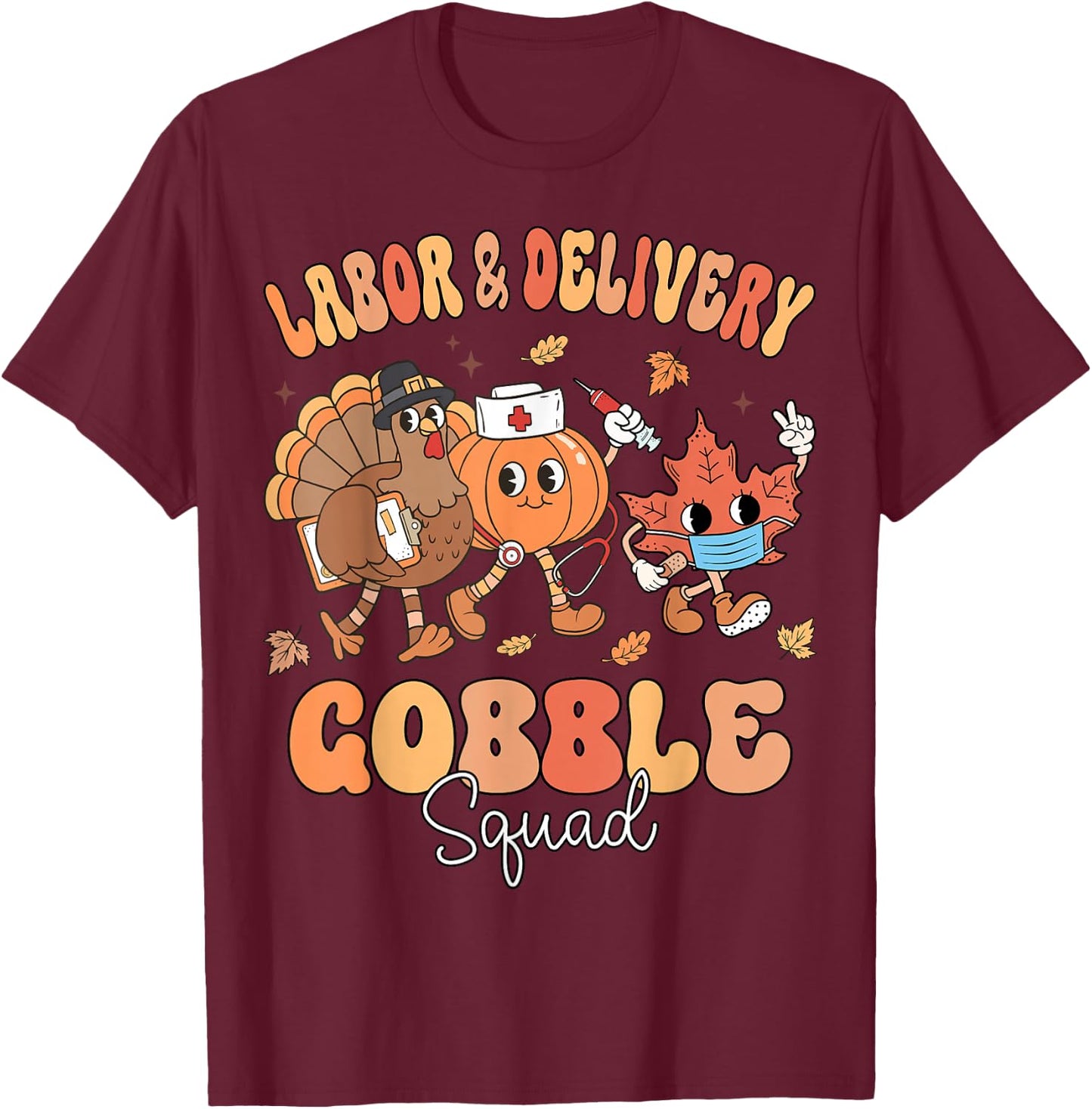 Fall Labor & Delivery Gobble Squad Thanksgiving L&D Nurse T-Shirt - T-Shirt | Maroon