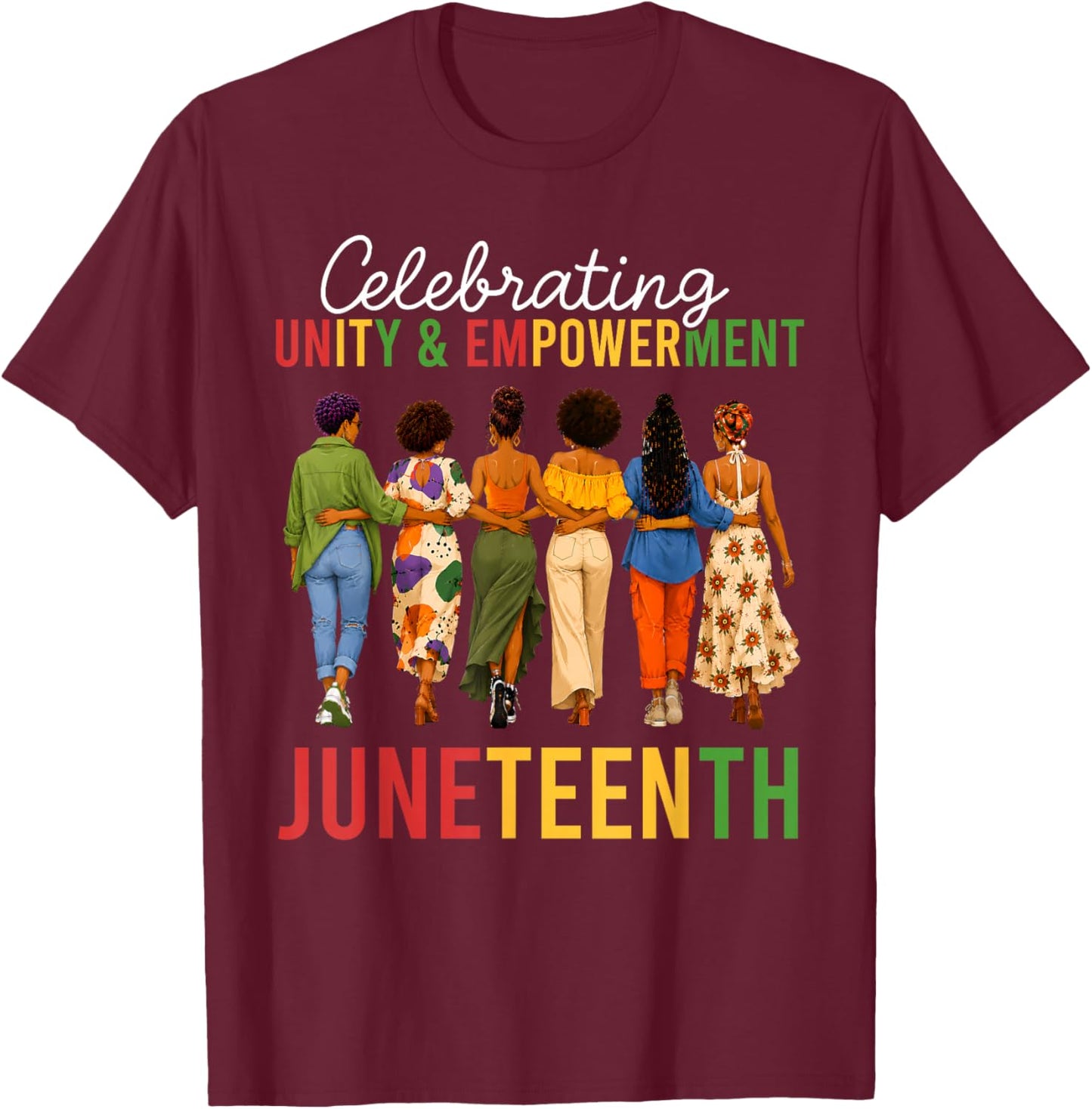 Juneteenth Shirts Women Celebrating Unity and Empowerment T-Shirt - T-Shirt | Maroon