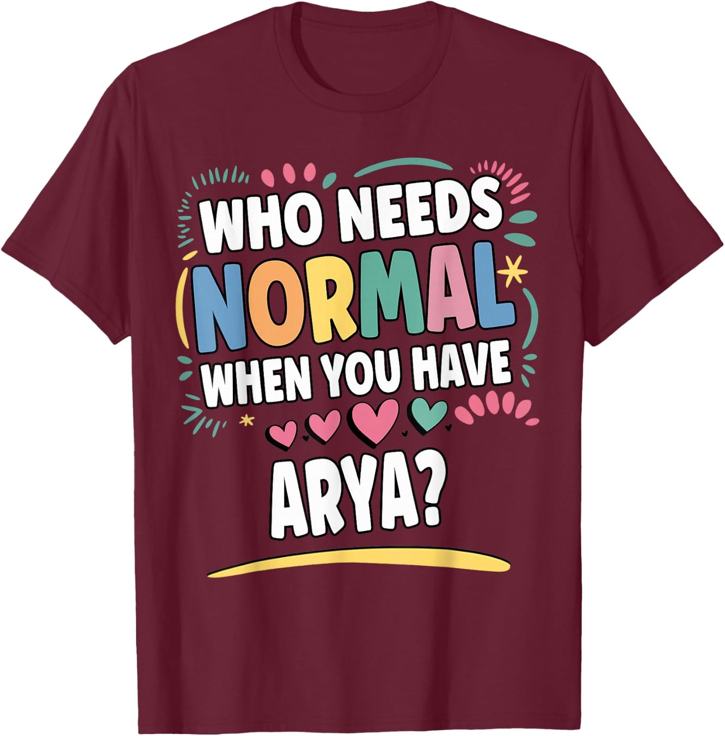 ARYA Personalized Name Funny Cute Custom ARYA Name T-Shirt - T-Shirt | Maroon