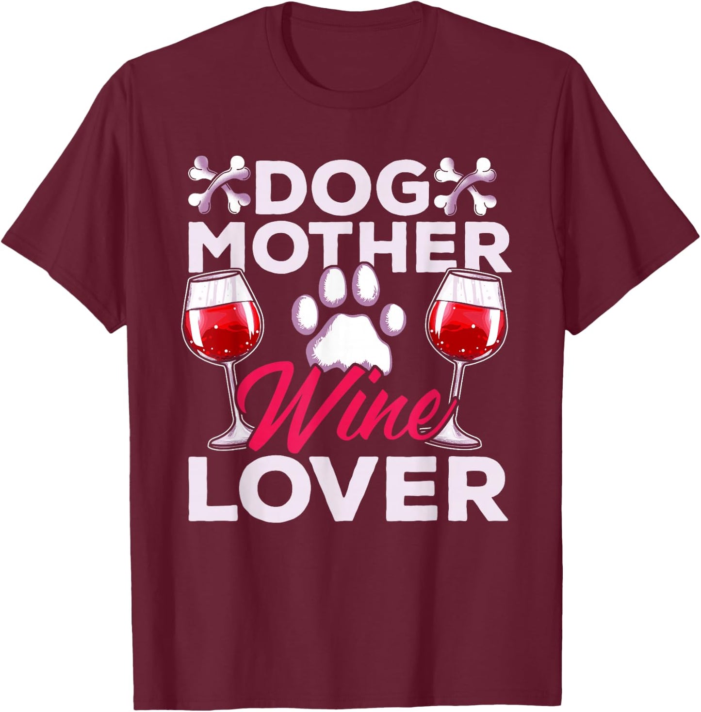 Dog Mother Wine Lover Funny Sayings Women T-Shirt - T-Shirt | Maroon