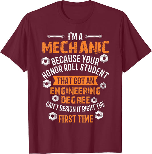 I'm A Mechanic Because Engineers Can't Get It Right T-Shirt - T-Shirt | Maroon