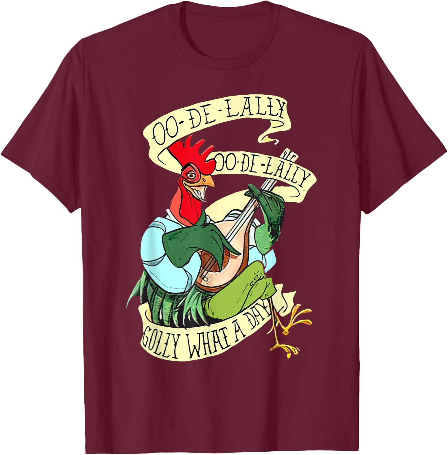 OO DE Lally Golly What A Day Rooster Playing Guitar T-Shirt - T-Shirt | Maroon