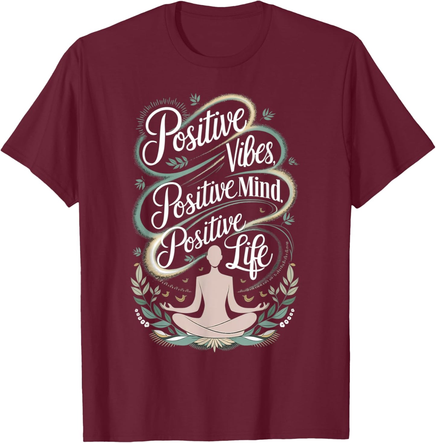 Positive Vibes Mind Life Spiritual Motivational T-Shirt - T-Shirt | Maroon