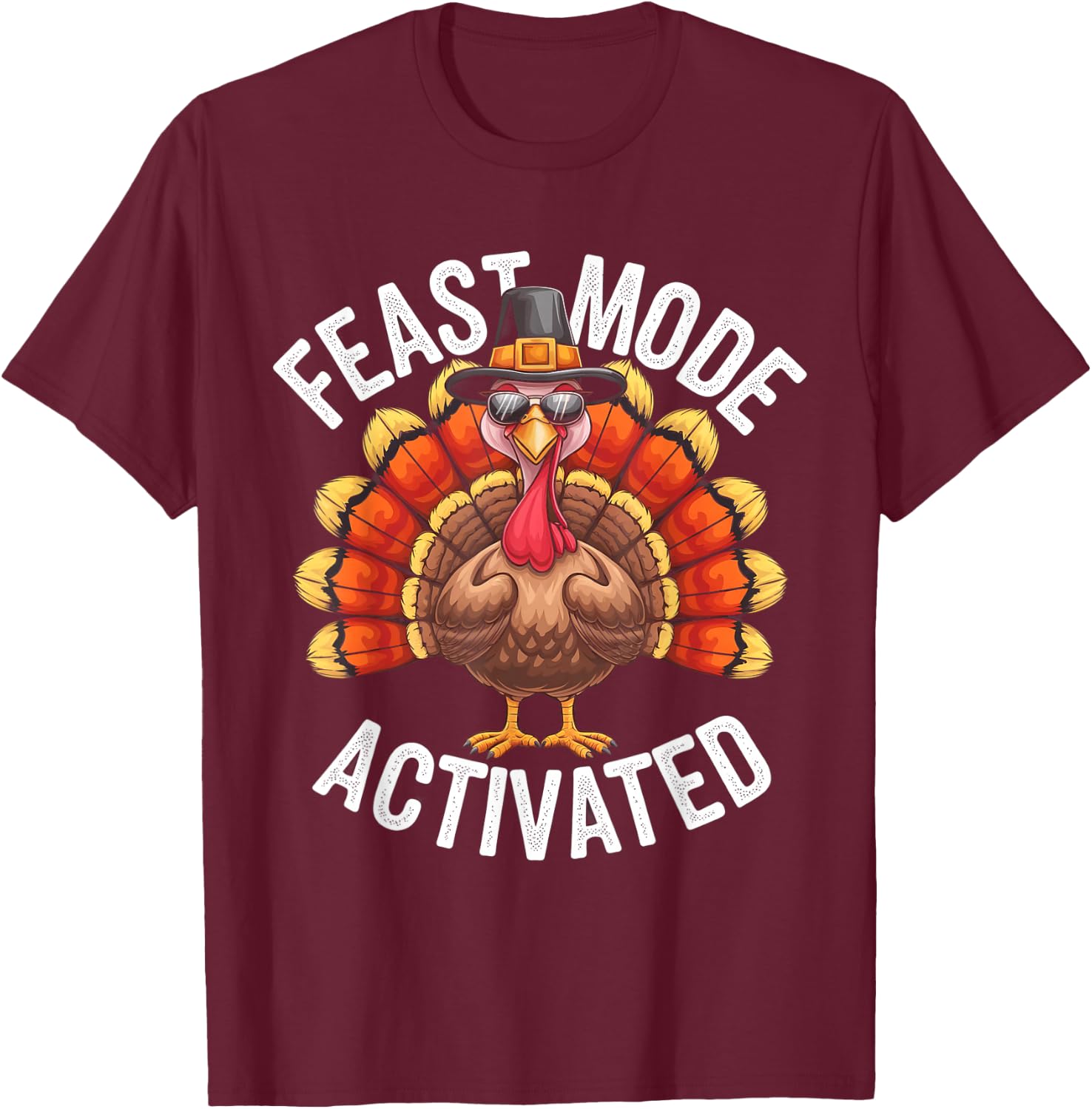 Feast Mode Activated Thanksgiving Turkey T-Shirt - T-Shirt | Maroon