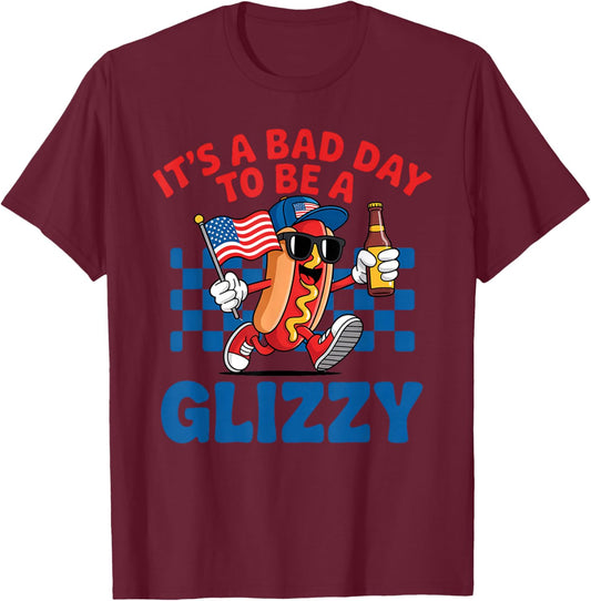 It's A Bad Day To Be A Glizzy Funny 4th Of July Hot Dog T-Shirt - T-Shirt | Maroon