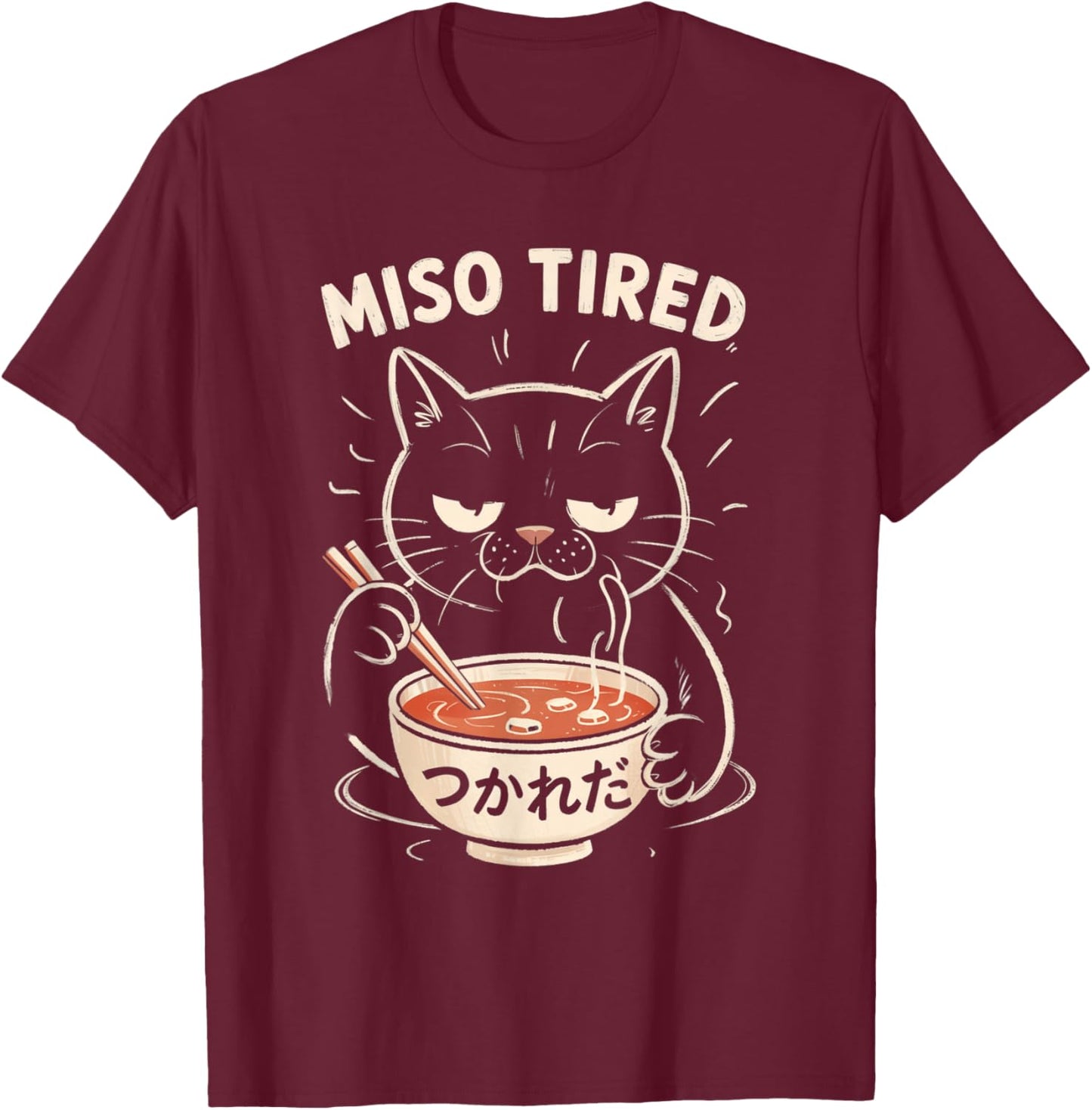 Miso Tired Funny Cat Japanese Pun Ramen Humor Design T-Shirt - T-Shirt | Maroon