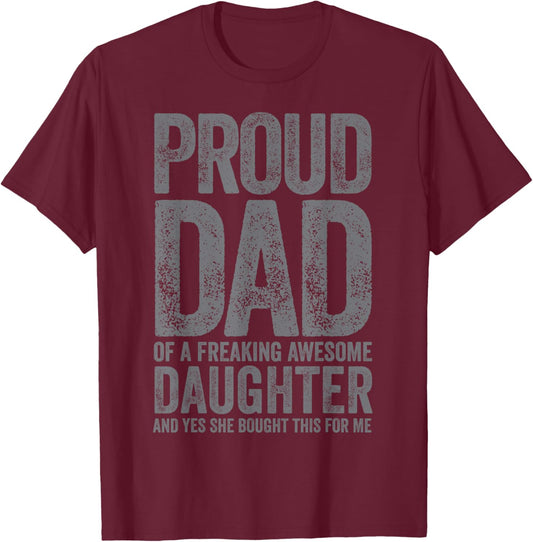Funny Dad Joke Proud Dad of A Freaking Awesome Daughter T-Shirt - T-Shirt | Maroon