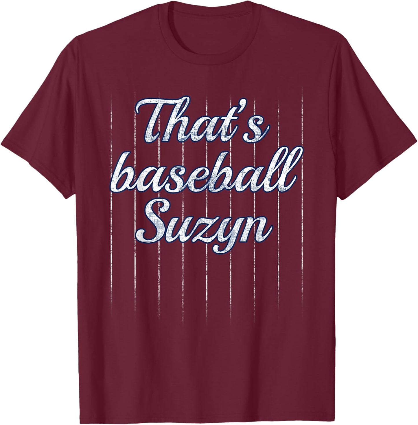 Thats Baseball Suzyn Shirt T-Shirt - T-Shirt | Maroon