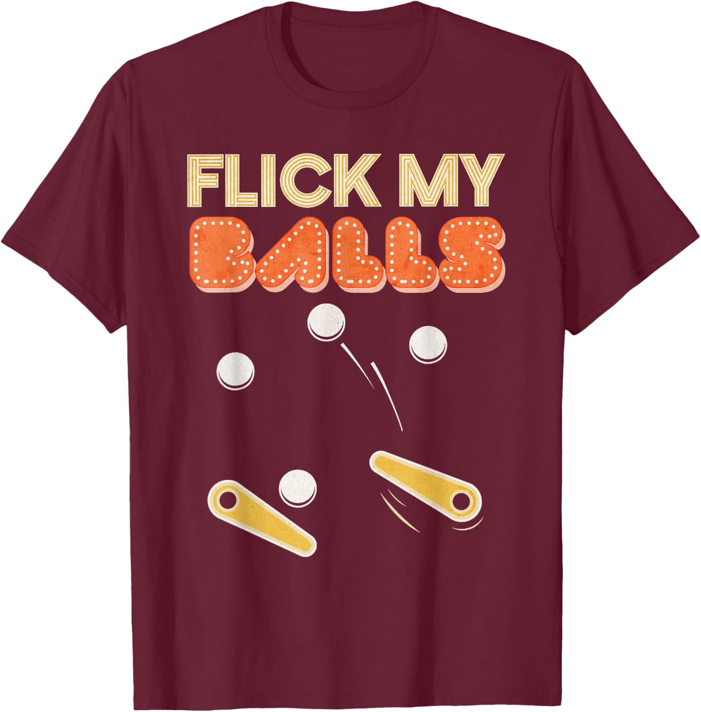 Flick My Balls - Classic Retro Pinball Gift T-Shirt - T-Shirt | Maroon