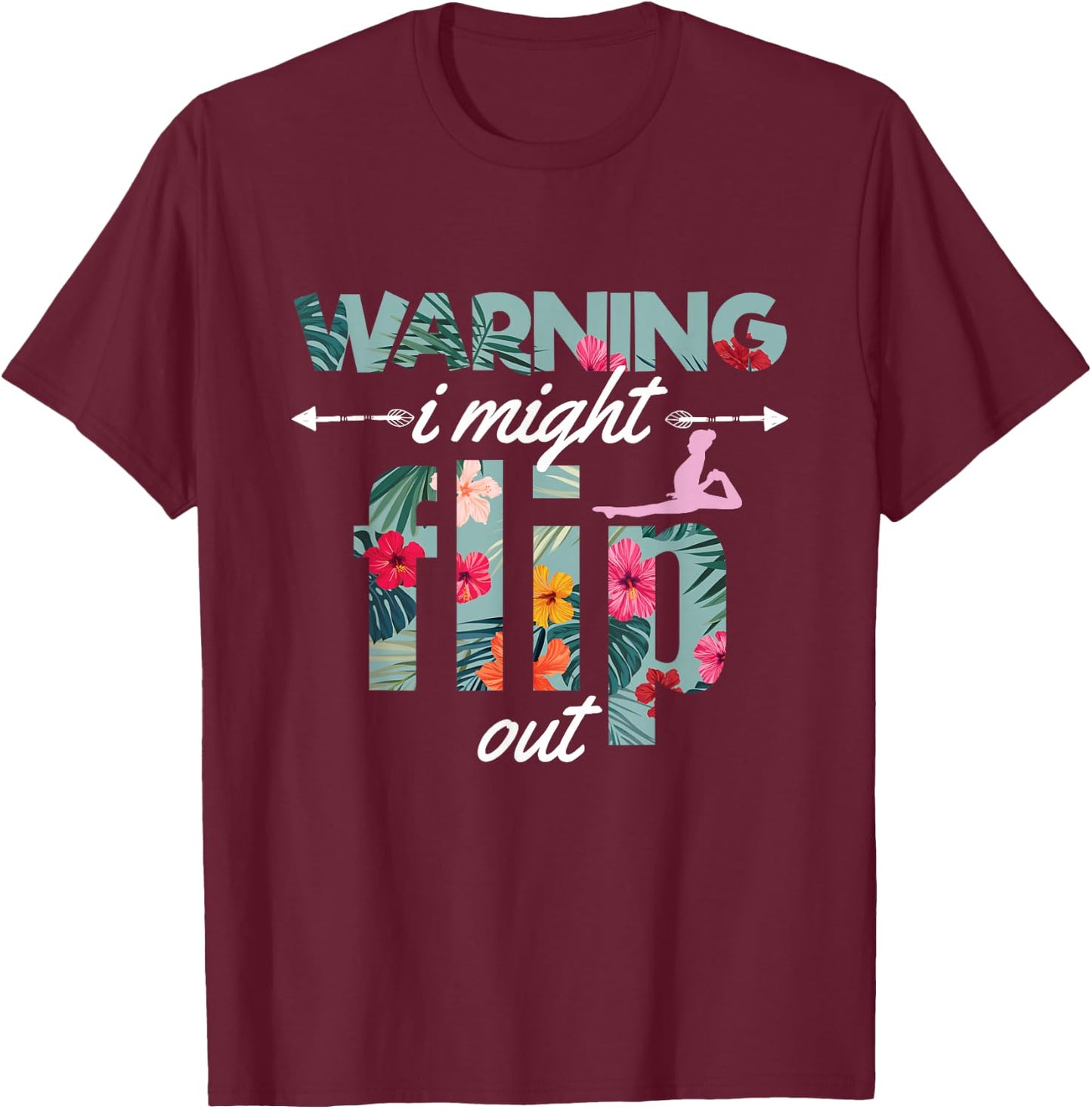 Warning I Might Flip Out Gymnastics Flower Girl Gift T-Shirt - T-Shirt | Maroon
