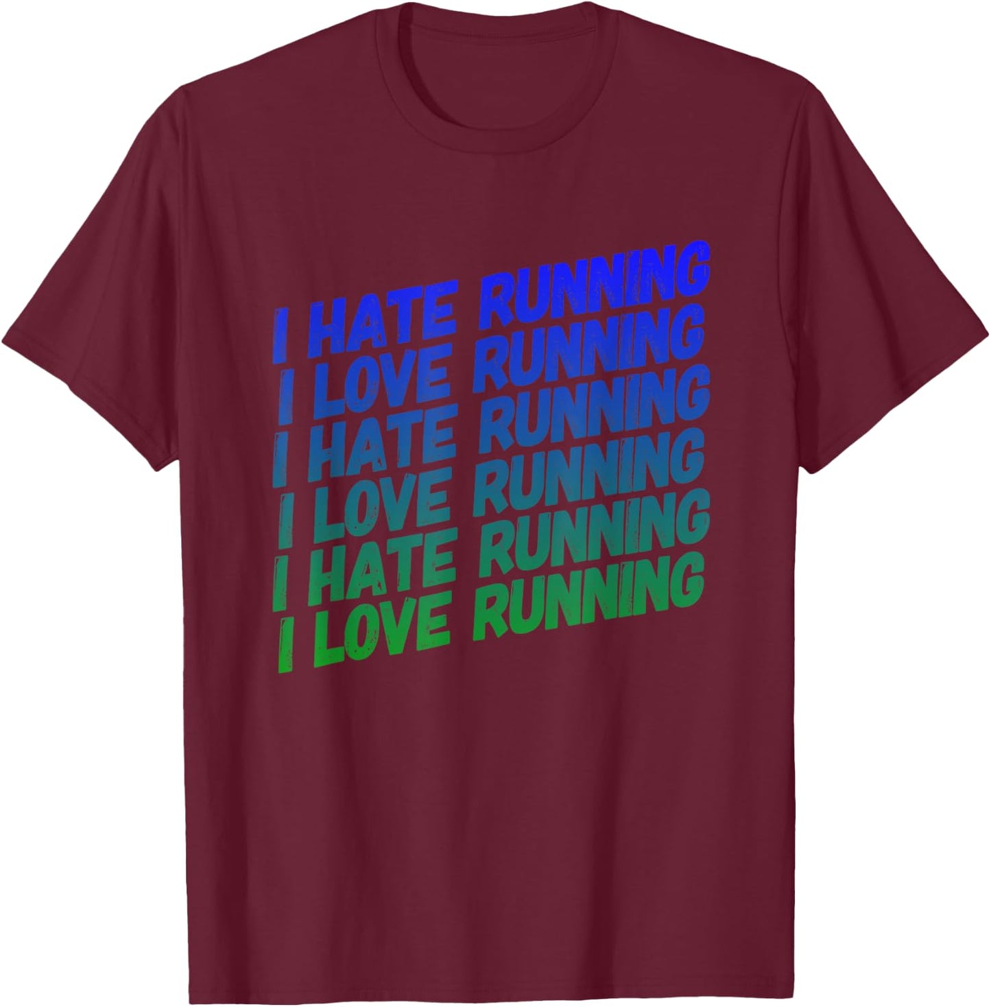 I Hate Running, I Love Running - Fun For Track Season T-Shirt - T-Shirt | Maroon