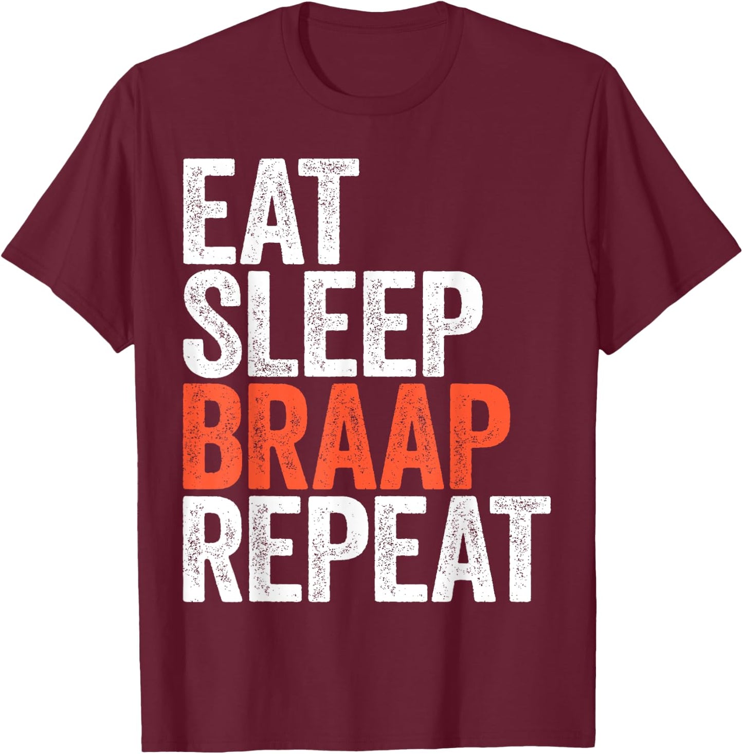 Eat Sleep Braap Repeat Shirt Men Women Motocross Bike T-Shirt - T-Shirt | Maroon