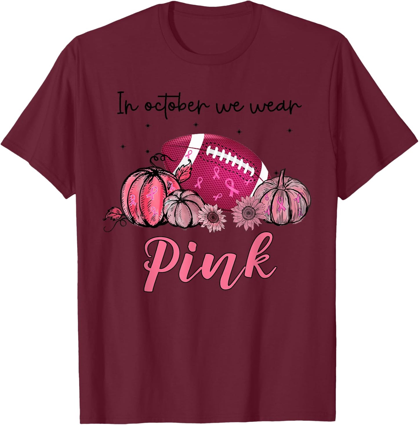 In October We Wear Pink Football Breast Cancer Awareness T-Shirt - T-Shirt | Maroon