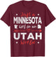 Just A Minnesota Girl In An Utah World T-Shirt - T-Shirt | Maroon