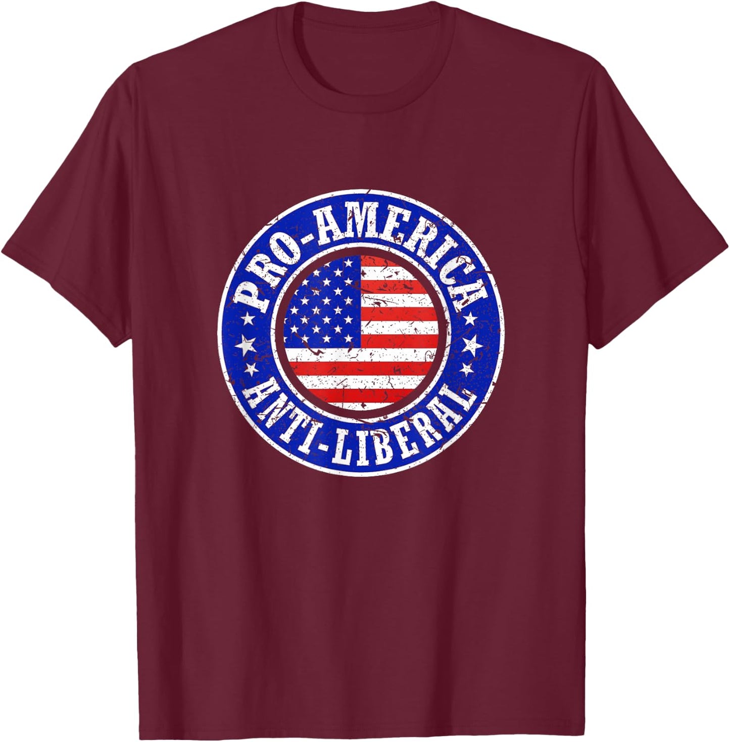 Pro America Anti Liberal Men Women Republican Conservative T-Shirt - T-Shirt | Maroon